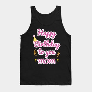 Happy Birthday To You Mom Tank Top